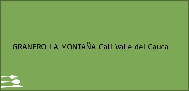 Teléfono, Dirección y otros datos de contacto para GRANERO LA MONTAÑA, Cali, Valle del Cauca, Colombia