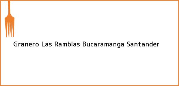 Teléfono, Dirección y otros datos de contacto para Granero Las Ramblas, Bucaramanga, Santander, Colombia