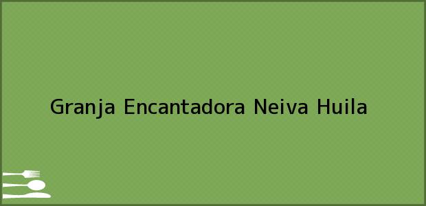 Teléfono, Dirección y otros datos de contacto para Granja Encantadora, Neiva, Huila, Colombia