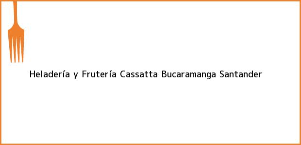 Teléfono, Dirección y otros datos de contacto para Heladería y Frutería Cassatta, Bucaramanga, Santander, Colombia