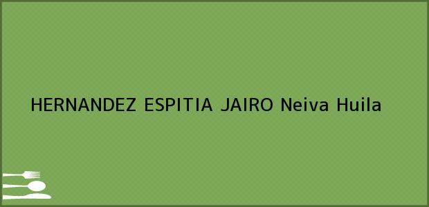 Teléfono, Dirección y otros datos de contacto para HERNANDEZ ESPITIA JAIRO, Neiva, Huila, Colombia