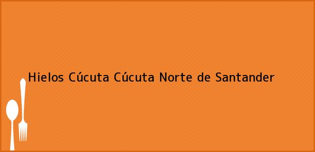 Teléfono, Dirección y otros datos de contacto para Hielos Cúcuta, Cúcuta, Norte de Santander, Colombia