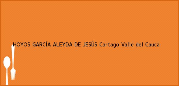 Teléfono, Dirección y otros datos de contacto para HOYOS GARCÍA ALEYDA DE JESÚS, Cartago, Valle del Cauca, Colombia