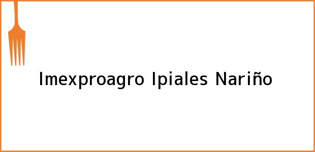 Teléfono, Dirección y otros datos de contacto para Imexproagro, Ipiales, Nariño, Colombia