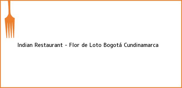 Teléfono, Dirección y otros datos de contacto para Indian Restaurant - Flor de Loto, Bogotá, Cundinamarca, Colombia