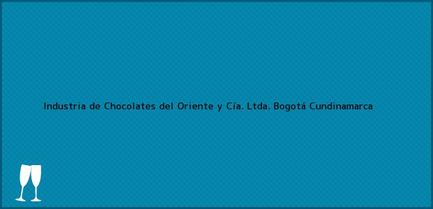 Teléfono, Dirección y otros datos de contacto para Industria de Chocolates del Oriente y Cía. Ltda., Bogotá, Cundinamarca, Colombia