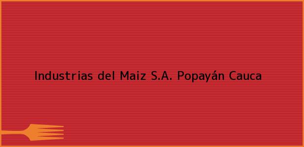 Teléfono, Dirección y otros datos de contacto para Industrias del Maiz S.A., Popayán, Cauca, Colombia