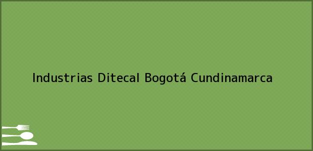 Teléfono, Dirección y otros datos de contacto para Industrias Ditecal, Bogotá, Cundinamarca, Colombia
