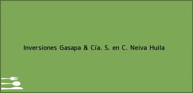 Teléfono, Dirección y otros datos de contacto para Inversiones Gasapa & Cía. S. en C., Neiva, Huila, Colombia