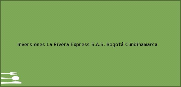 Teléfono, Dirección y otros datos de contacto para Inversiones La Rivera Express S.A.S., Bogotá, Cundinamarca, Colombia