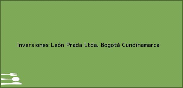Teléfono, Dirección y otros datos de contacto para Inversiones León Prada Ltda., Bogotá, Cundinamarca, Colombia