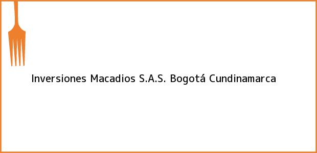 ver datos de contacto para inversiones macadios s.a.s., bogotá, cundinamarca, colombia Teléfono, Dirección y otros datos de contacto para Inversiones Macadios S.A.S., Bogotá, Cundinamarca, Colombia