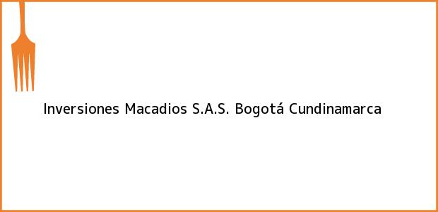 Teléfono, Dirección y otros datos de contacto para Inversiones Macadios S.A.S., Bogotá, Cundinamarca, Colombia