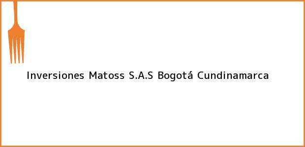 Teléfono, Dirección y otros datos de contacto para Inversiones Matoss S.A.S, Bogotá, Cundinamarca, Colombia
