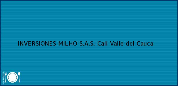 Teléfono, Dirección y otros datos de contacto para INVERSIONES MILHO S.A.S., Cali, Valle del Cauca, Colombia