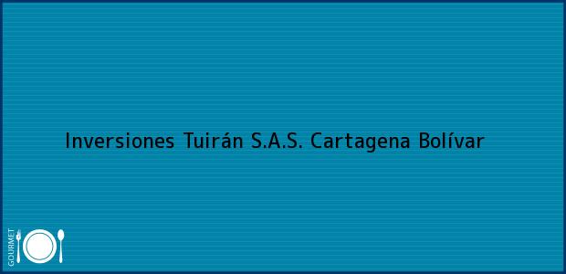 ver datos de contacto para inversiones tuirán s.a.s., cartagena, bolívar, colombia Teléfono, Dirección y otros datos de contacto para Inversiones Tuirán S.A.S., Cartagena, Bolívar, Colombia