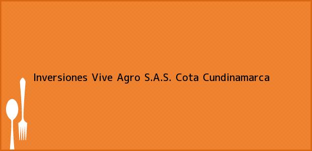 Teléfono, Dirección y otros datos de contacto para Inversiones Vive Agro S.A.S., Cota, Cundinamarca, Colombia