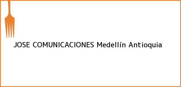 Teléfono, Dirección y otros datos de contacto para JOSE COMUNICACIONES, Medellín, Antioquia, Colombia