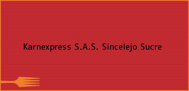 Teléfono, Dirección y otros datos de contacto para Karnexpress S.A.S., Sincelejo, Sucre, Colombia