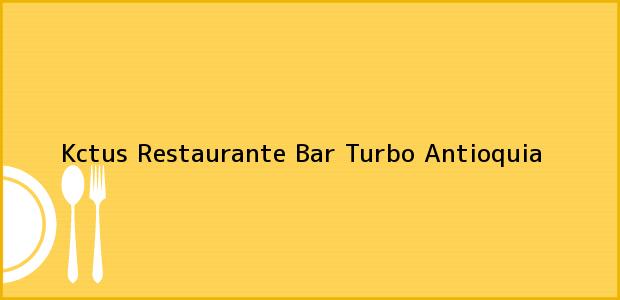 Teléfono, Dirección y otros datos de contacto para Kctus Restaurante Bar, Turbo, Antioquia, Colombia
