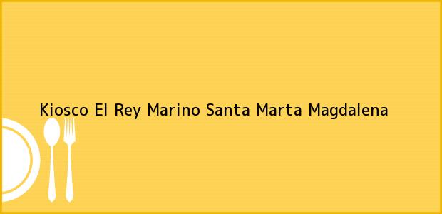 Teléfono, Dirección y otros datos de contacto para Kiosco El Rey Marino, Santa Marta, Magdalena, Colombia