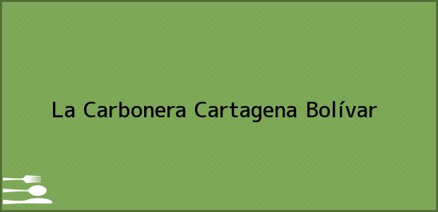 Teléfono, Dirección y otros datos de contacto para La Carbonera, Cartagena, Bolívar, Colombia