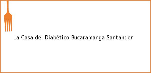 Teléfono, Dirección y otros datos de contacto para La Casa del Diabético, Bucaramanga, Santander, Colombia