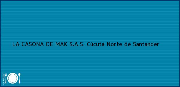 Teléfono, Dirección y otros datos de contacto para LA CASONA DE MAK S.A.S., Cúcuta, Norte de Santander, Colombia