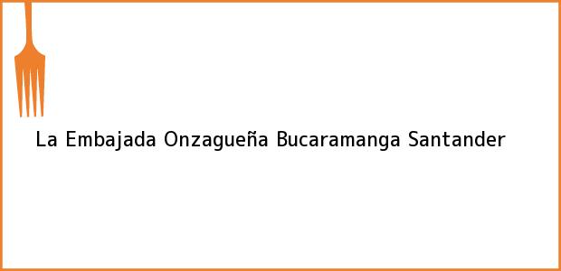 Teléfono, Dirección y otros datos de contacto para La Embajada Onzagueña, Bucaramanga, Santander, Colombia