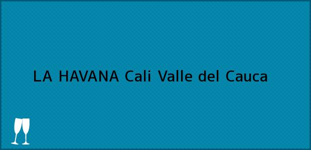 Teléfono, Dirección y otros datos de contacto para LA HAVANA, Cali, Valle del Cauca, Colombia