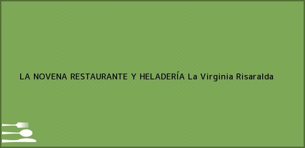 Teléfono, Dirección y otros datos de contacto para LA NOVENA RESTAURANTE Y HELADERÍA, La Virginia, Risaralda, Colombia