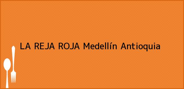 Teléfono, Dirección y otros datos de contacto para LA REJA ROJA, Medellín, Antioquia, Colombia