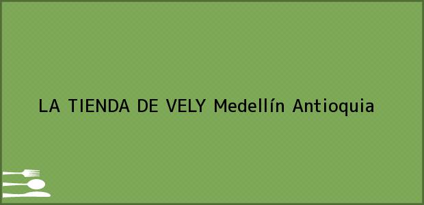 Teléfono, Dirección y otros datos de contacto para LA TIENDA DE VELY, Medellín, Antioquia, Colombia