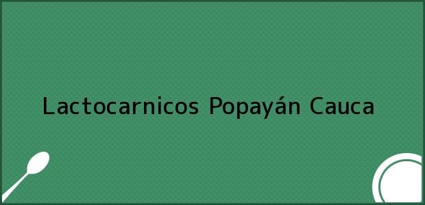 Teléfono, Dirección y otros datos de contacto para Lactocarnicos, Popayán, Cauca, Colombia