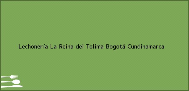 Teléfono, Dirección y otros datos de contacto para Lechonería La Reina del Tolima, Bogotá, Cundinamarca, Colombia