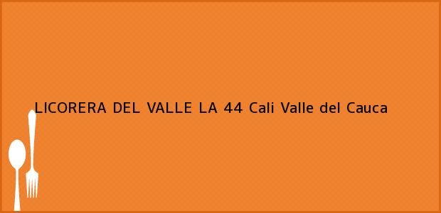 Teléfono, Dirección y otros datos de contacto para LICORERA DEL VALLE LA 44, Cali, Valle del Cauca, Colombia