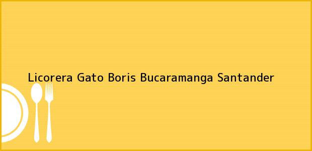 Teléfono, Dirección y otros datos de contacto para Licorera Gato Boris, Bucaramanga, Santander, Colombia