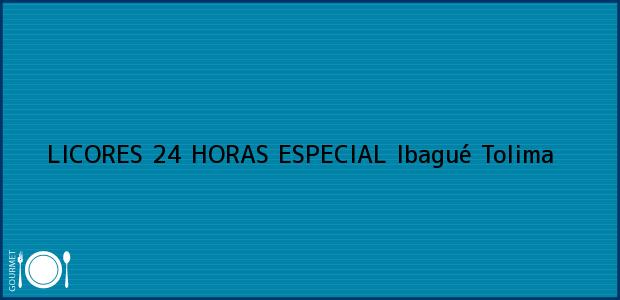 Teléfono, Dirección y otros datos de contacto para LICORES 24 HORAS ESPECIAL, Ibagué, Tolima, Colombia