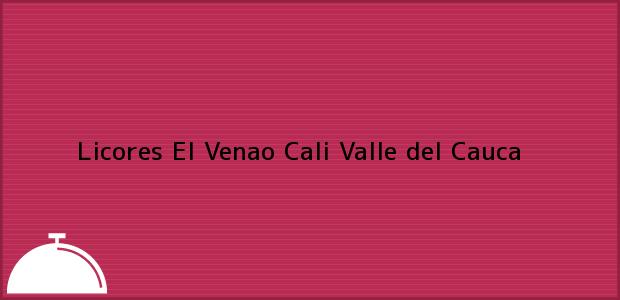Teléfono, Dirección y otros datos de contacto para Licores El Venao, Cali, Valle del Cauca, Colombia
