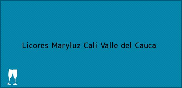 Teléfono, Dirección y otros datos de contacto para Licores Maryluz, Cali, Valle del Cauca, Colombia