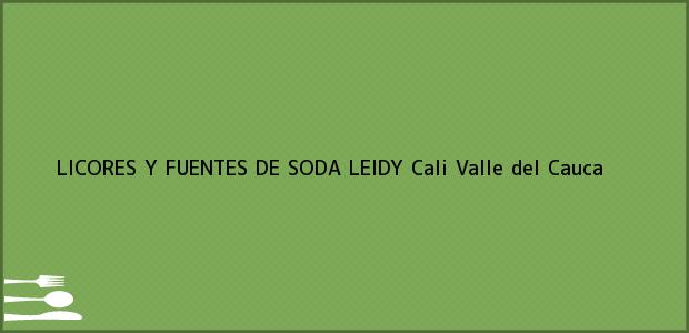 Teléfono, Dirección y otros datos de contacto para LICORES Y FUENTES DE SODA LEIDY, Cali, Valle del Cauca, Colombia