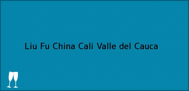 ver datos de contacto para liu fu china, cali, valle del cauca, colombia Teléfono, Dirección y otros datos de contacto para Liu Fu China, Cali, Valle del Cauca, Colombia