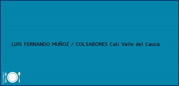 Teléfono, Dirección y otros datos de contacto para LUIS FERNANDO MUÑOZ / COLSABORES, Cali, Valle del Cauca, Colombia