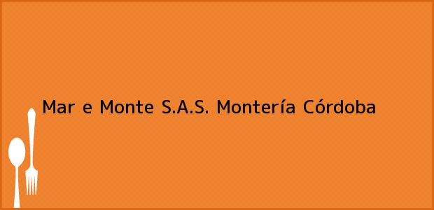 Teléfono, Dirección y otros datos de contacto para Mar e Monte S.A.S., Montería, Córdoba, Colombia