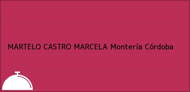 Teléfono, Dirección y otros datos de contacto para MARTELO CASTRO MARCELA, Montería, Córdoba, Colombia