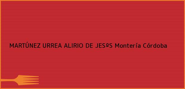 Teléfono, Dirección y otros datos de contacto para MARTÚNEZ URREA ALIRIO DE JESºS, Montería, Córdoba, Colombia