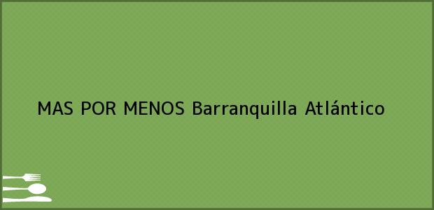 Teléfono, Dirección y otros datos de contacto para MAS POR MENOS, Barranquilla, Atlántico, Colombia