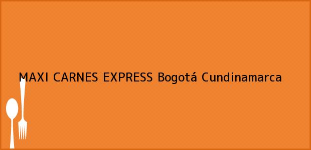 Teléfono, Dirección y otros datos de contacto para MAXI CARNES EXPRESS, Bogotá, Cundinamarca, Colombia