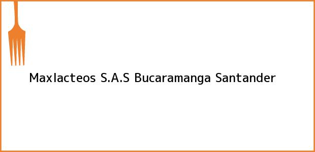 Teléfono, Dirección y otros datos de contacto para Maxlacteos S.A.S, Bucaramanga, Santander, Colombia