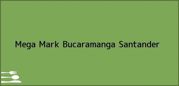 Teléfono, Dirección y otros datos de contacto para Mega Mark, Bucaramanga, Santander, Colombia
